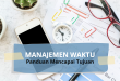 Panduan Praktis untuk Mengatur Waktu dan Mencapai Tujuan Anda