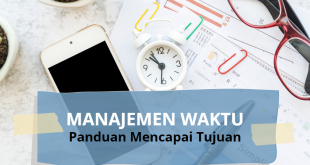 Panduan Praktis untuk Mengatur Waktu dan Mencapai Tujuan Anda