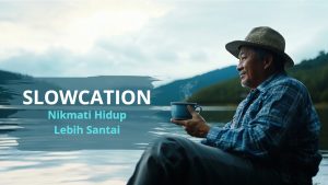 Slowcation: Tren Liburan Baru untuk Menikmati Hidup Lebih Santai