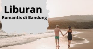 Destinasi Wisata Romantis Bandung